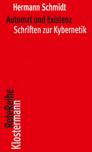 Automat und Existenz – Schriften zur Kybernetik von Hermann Schmidt